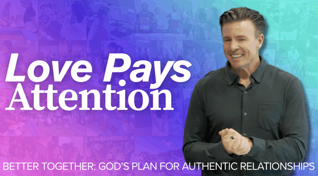 Love Pays Attention | Better Together | ECC
