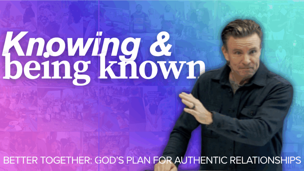 Knowing and Being Known | Better Together | ECC