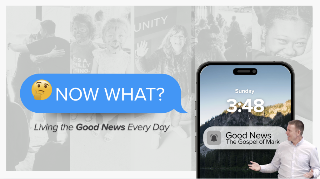 What Now?: Living The Good News Every Day | Mark 9:14-24